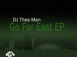 EP: DJ Thes-Man – Go Far East