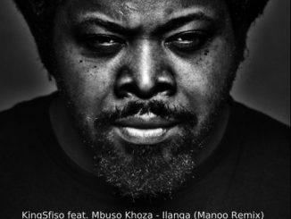 KingSfiso – Ilanga (Manoo Remix) Ft. Mbuso Khoza