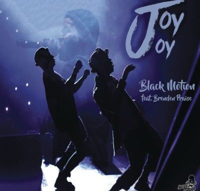 Black Motion – Joy Joy Ft. Brenden Praise