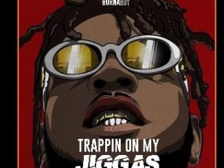 Burna Boy – Trappin On My Jiggas (Sample)