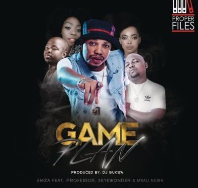 Emza - Game Plan Ft. Professor, Skyewonde, Mbali Ngiba