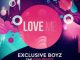 Exclusive Boyz – Love Me (EBM MSQ) Ft. Yoga Melody