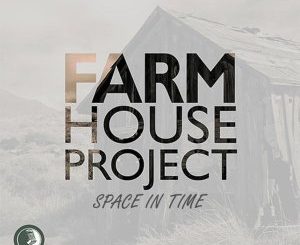 Farm House Project - Space In Time (Main Mix)