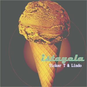 Ticker T Istayela Ft. Lindo Malinga