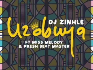 DJ Zinhle – Uzobuya Ft. Miss Melody & Presh Beat Master