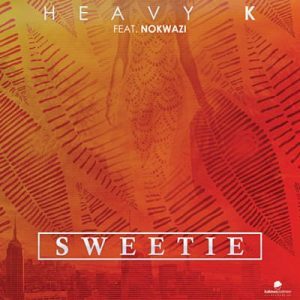 Heavy K - Sweetie Ft. Nokwazi