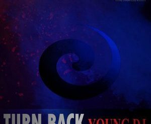 Young DJ - Turn Back (Original Mix)