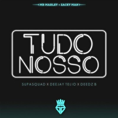 Supa Squad - Tudo Nosso (2019) Ft. Deejay Telio & Deedz B