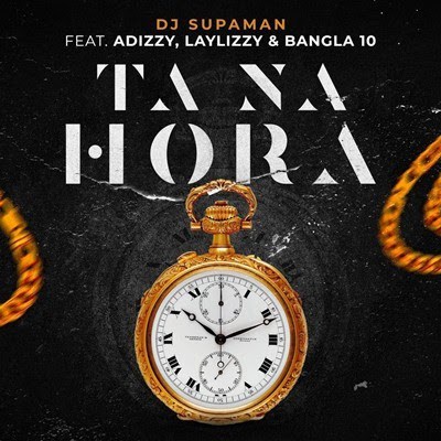 Dj Supaman - Ta Na Hora (2019) Ft. Adizzy, Laylizzy & Bangla 10