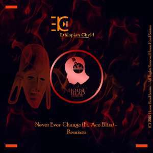 Ethiopian Chyld – Never Ever Change (Original Mix)