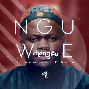 Master ChengFu – Nguwe Ft. Nomcebo Zikode