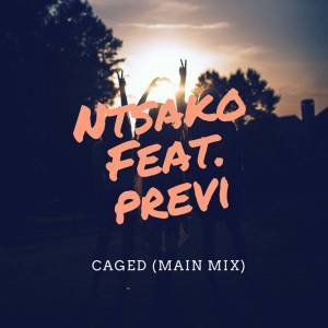 Ntsako Caged (Main Mix) Ft. Previ