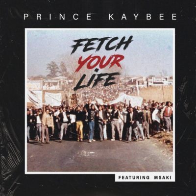 Prince Kaybee – Fetch Your Life Ft. Msaki