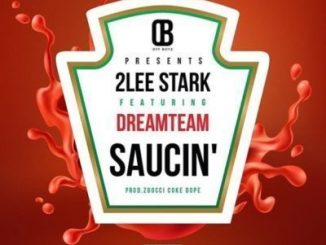 2Lee Stark - Saucin’ Ft. DreamTeam