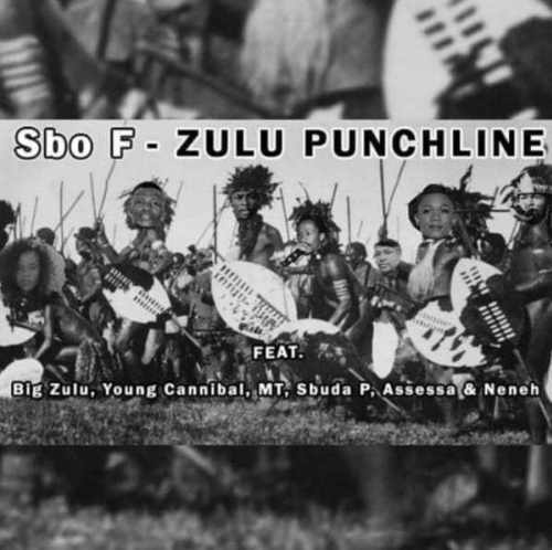 Sbo F – Zulu Punchline Ft. Big Zulu, Young Cannibal, MT, Sbuda P, Assessa & Neneh