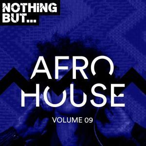 ALBUM: VA – Nothing But… Afro House, Vol. 09 (Zip file)