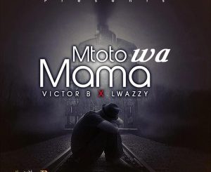 Victor B & Lwazzy Mtoto Wa Mama (Original Mix)