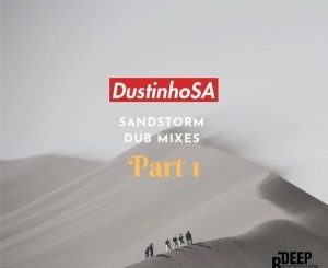 EP: Dustinhosa – Sandstorm Dub Mixes