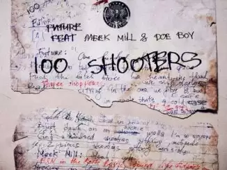 Future Ft. Meek Mill & Doe Boy – 100 Shooters