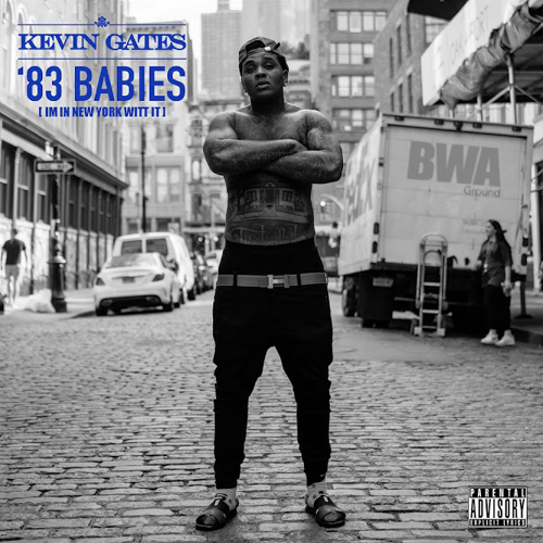 Kevin Gates & 83 Babies – I’m in New York Witt it