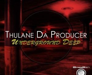 EP: Thulane Da Producer – Underground Deep