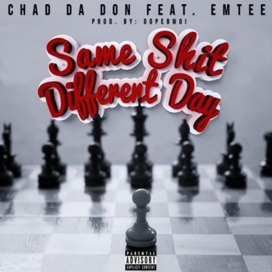 Chad Da Don – Same Shit Different Day Ft. Emtee