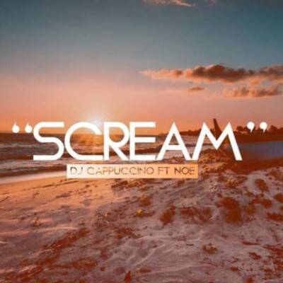 DJ Cappuccino – Scream Ft. Noe