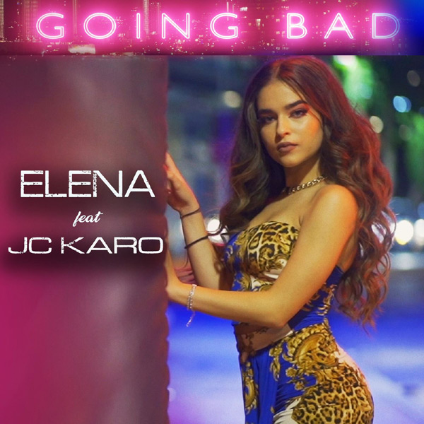 Elena Ft. Jc Karo – Going Bad