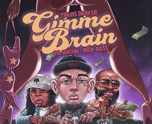 Travis Barker – Gimme Brain Ft Lil Wayne & Rick Ross