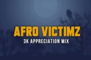 Afro Victimz – 3K Appreciation Mix