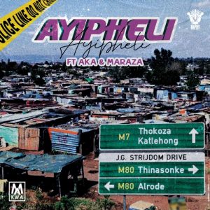 Makwa – Ayipheli Ft. AKA & Maraza