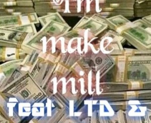 S.M.B – I’m Make A Mill Ft. LTD & Walka