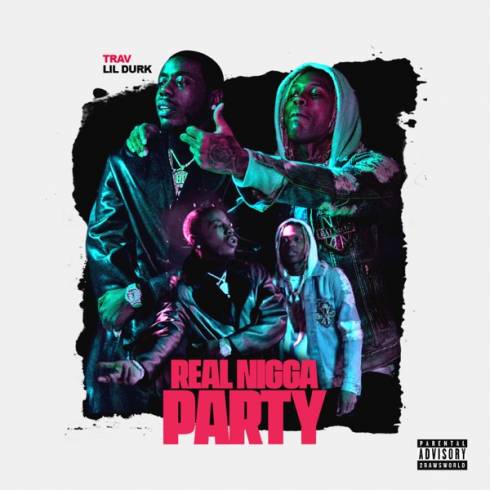 Trav – Real N***a Party (feat. Lil Durk)