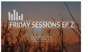 Ace da Q – FRIDAY SESSIONS 2 