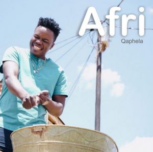 Afri – Qaphela (Amapiano)