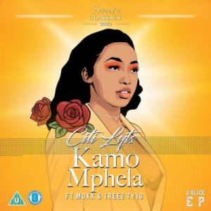 DJ Citi Lyts – Kamo Mphela Ft. Moxx & Treez Ty10