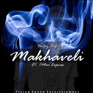 Deejay Kafi – Makhaveli Ft. Tman Express