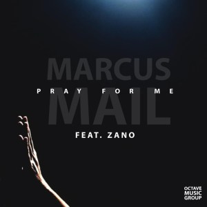 Marcus Mail – Pray For Me Ft. Zano