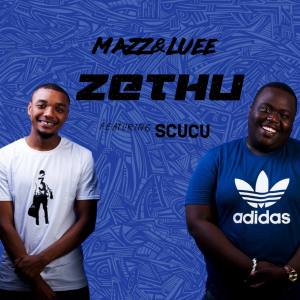 Mazz & Luee – Zethu Ft. Scucu