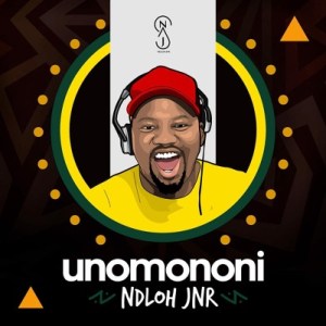 NDLOH JNR – Unomononi