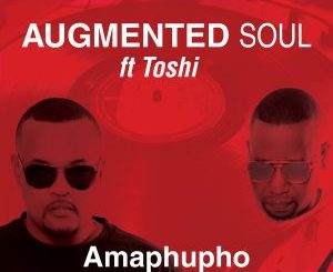 Augmented Soul & Toshi – Amaphupho (Extented Mix)