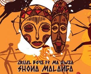 Cruel Boyz – Shona Malanga (feat. Ma Owza)