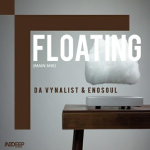 Da Vynalist & Enosoul – Floating (Main Mix)