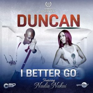 Duncan – I Better Go ft. Nadia Nakai