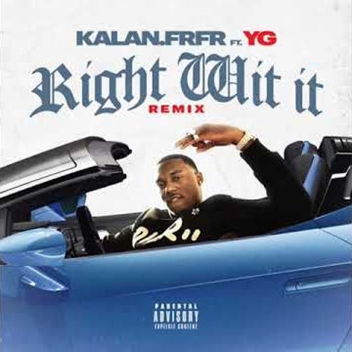 Kalan.FrFr. Ft. YG – Right With It (Remix)