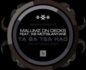 Malumz on Decks – Taba tsa hao Ft. KB Motsilanyane (Eltonnick Remix)