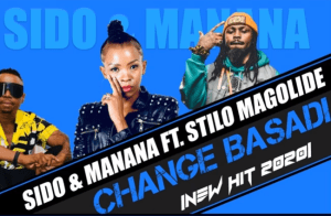 Sido & Manana – Change Basadi Ft. Stilo Magolide