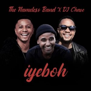 The Nameless Band – Iyebo ft. DJ Chase