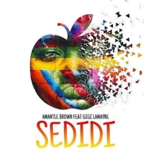 Amantle Brown – Sedidi Ft. Gigi Lamayne