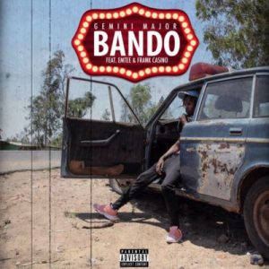 Gemini Major – Bando Ft. Emtee & Frank Casino